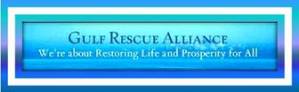 Gulf Rescue Alliance. We are about Restoring Life and Prosperity for All.